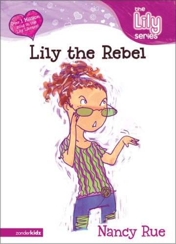 Lily the Rebel (Young Women of Faith: Lily #6)