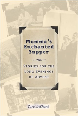 Momma's Enchanted Supper: Stories for the Long Evenings of Advent, A Memoir (Hardcover)