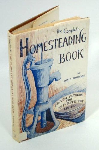 The Complete Homesteading Book: Proven Methods for Self-Sufficient Living (Hardcover)