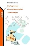 Die Top Seven der mathematischen Vermutungen Die Top Seven der mathematischen Vermutungen