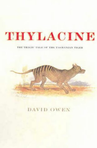 Thylacine : The Tragic Tale of the Tasmanian Tiger (Hardcover)