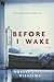 Before I Wake by Robert J. Wiersema Before I Wake by Robert J. Wiersema