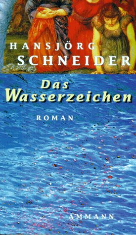 Das Wasserzeichen: Roman (German Edition)