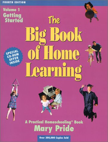 The Big Book of Home Learning : Getting Started: Introduces All Major Home School Methods & Answers Your Most Frequently Asked Questions (Paperback)