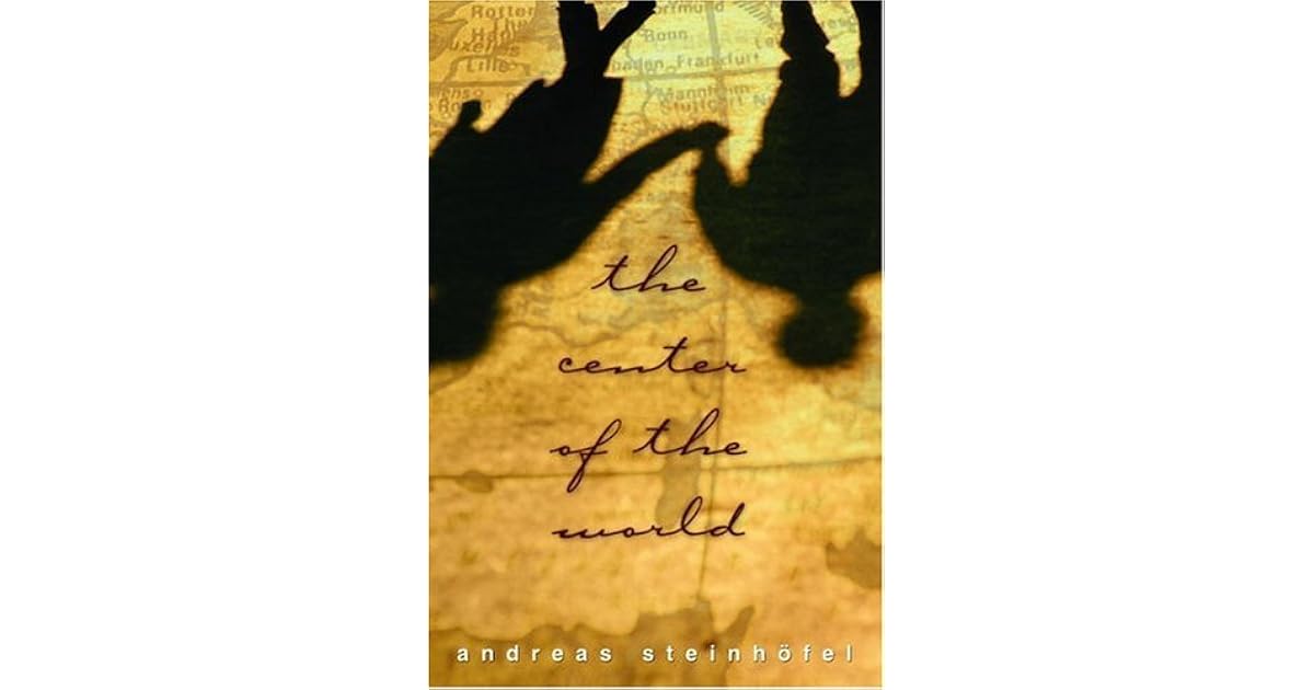 The Center of the World by Andreas Steinhöfel