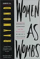 Women as Wombs: Reproductive Technology and the Battle Over Women's Freedom