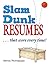 Slam Dunk Resumes...That Sc...