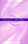 Prepare the Way: Daily Meditations for Advent and Lent