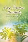 Love Precious Humanity: The Collected Wisdom Of Harry Palmer Love Precious Humanity: The Collected Wisdom Of Harry Palmer