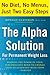 The Alpha Solution for Permanent Weight Loss by Ronald Glassman