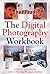 The Digital Photography Workbook