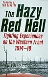 The Hazy Red Hell: Fighting Experiences on the Western Front 1914-18
