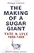 The Making Of A Sugar Giant by P. Chalmin