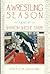A Wrestling Season by Sharon Sheehe Stark
