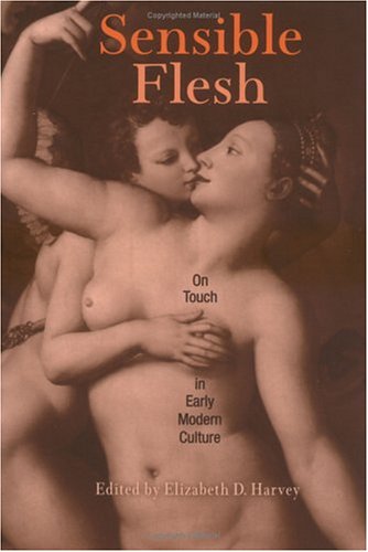 Sensible Flesh: On Touch in Early Modern Culture (Paperback)