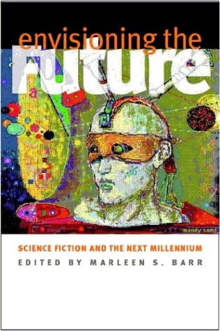 Envisioning the Future: Science Fiction and the Next Millennium (Paperback)