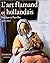 L'art flamand et hollandais. 1520-1914