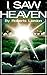I Saw Heaven by Roberts Liardon I Saw Heaven by Roberts Liardon