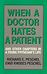 When A Doctor Hates A Patient: And Other Chapters in a Young Physician's Life