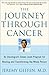 The Journey Through Cancer: An Oncologist's Seven-Level Program for Healing and Transforming the Whole Person