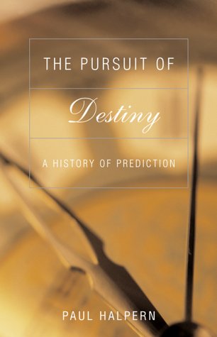 The Pursuit Of Destiny: A History Of Prediction (Hardcover)