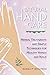 Natural Hand Care: Herbal Treatments and Simple Techniques for Healthy Hands and Nails
