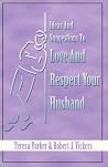 Ideas and Suggestions to Love and Respect Your Husband Ideas and Suggestions to Love and Respect Your Husband