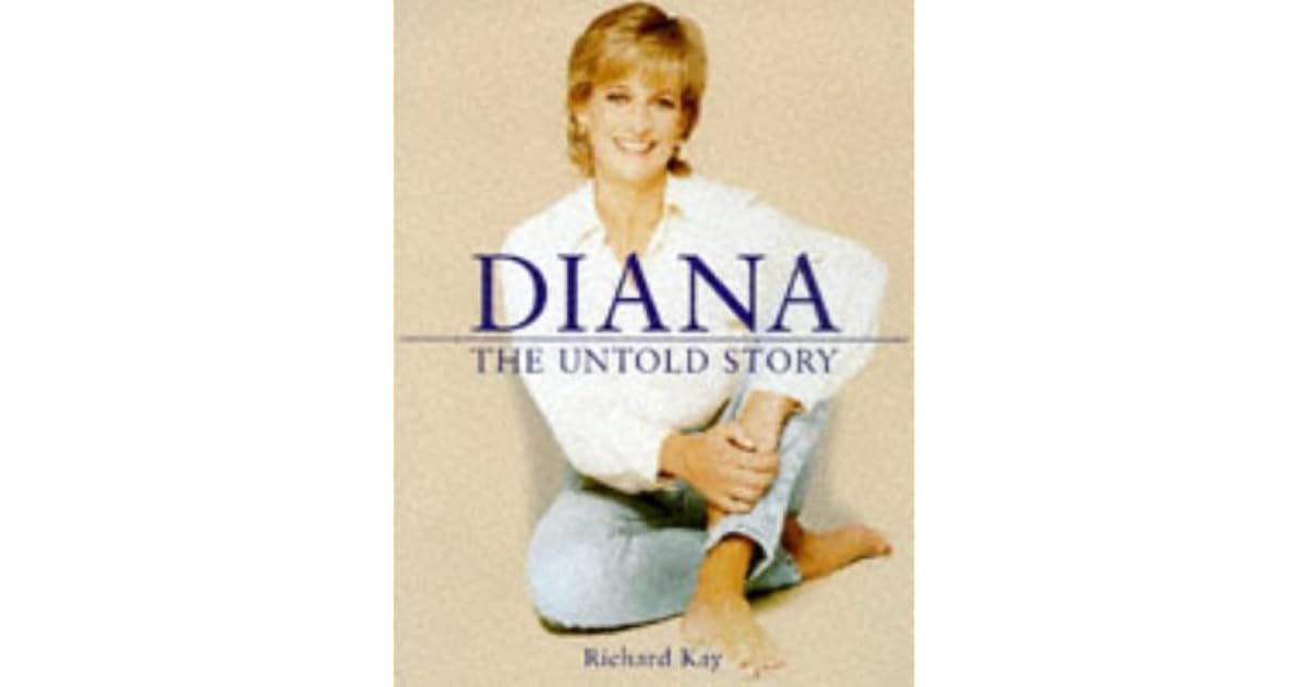 Diana The Untold Story by Richard Kay