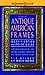Antique American Frames Identification and Price Guide by Eli Wilner