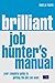 The Brilliant Job Hunter's Manual : Uk