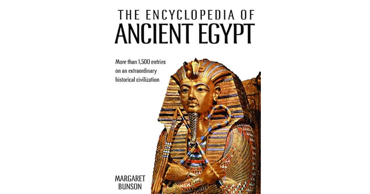 Encyclopedia of Ancient Egypt by Margaret R. Bunson