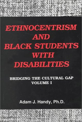 Ethnocentrism And Black Students With Disabilities: Bridging the Cultural Gap, Volume 1 (Hardcover)