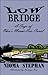 Low Bridge by Nioma Stephan