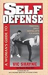 A Woman's Guide to Self Defense: Practical, Direct Martial Arts for Women A Woman's Guide to Self Defense: Practical, Direct Martial Arts for Women