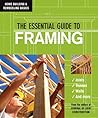 The Essential Guide to Framing (Home Building & Remodeling Basics) The Essential Guide to Framing (Home Building & Remodeling Basics)