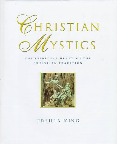 Christian Mystics: The Spiritual Heart of the Christian Tradition (Hardcover)