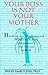 Your Boss Is Not Your Mother by Brian Desroches