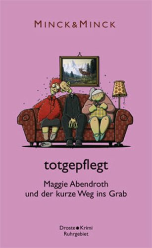 totgepflegt - Maggie Abendroth und der kurze Weg ins Grab (Maggie Abendroth, #1)