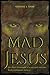 Mad Jesus: The Final Testam...
