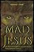 Mad Jesus by Timothy J. Knab
