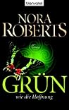 Grün wie die Hoffnung by Nora Roberts