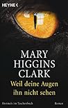 Weil deine Augen ihn nicht sehen by Mary Higgins Clark