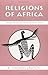 Religions of Africa : Traditions in Transformation