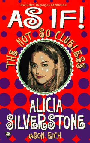 As if!: The Not-so-Clueless Alicia Silverstone (Mass Market Paperback)