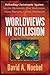 Worldviews in Collision: Defending Christianity Against Secular Humanism, Post Modernism, Islam, Marxism, Cosmic Humanism