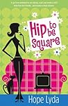 Hip to Be Square by Hope Lyda