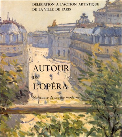 Autour de l'Opéra. Naissance de la ville moderne (Paperback)