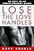 Lose the Love Handles by Dave Kuehls