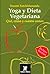Yoga y dieta vegetariana (Espiritualidad de hoy) (Spanish Edition)