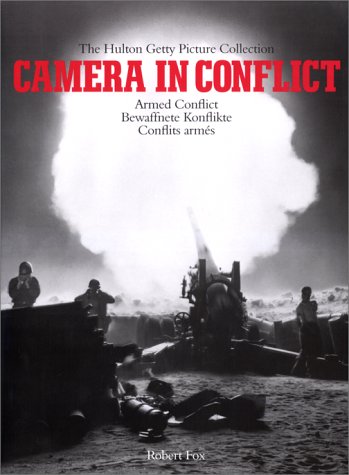 Camera In Conflict: Armed Conflict-Bewaffnete Konflikte-Conflits armés (The Hulton Getty Picture Collection)